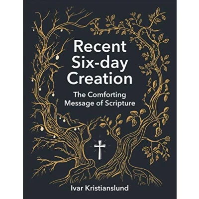 Abbildung von Recent Six day Creation: The Comforting Message of Scripture