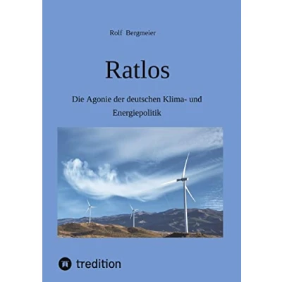 Abbildung von Ratlos: Die Agonie der deutschen Klima und Energiepolitik