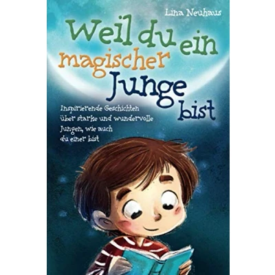 Abbildung von Weil du ein magischer Junge bist: Inspirierende Geschichten über starke und wundervolle Jungen, wie auch einer bist