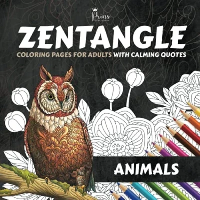 Abbildung von Zentangle Coloring Pages For Adults with Calming Quotes: Stress Relieving Designs Animals, Mandalas, Flowers, Birds, Dogs, Paisley Patterns And So Much More! Book NO BLEED.