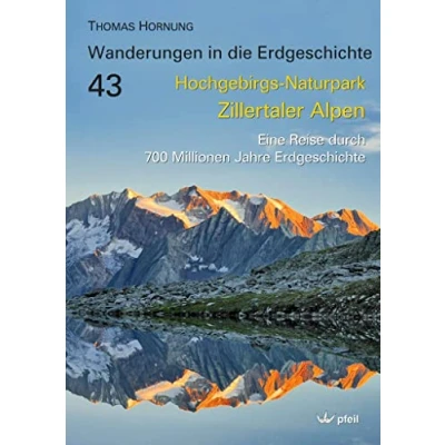 Abbildung von Hochgebirgs Naturpark Zillertaler Alpen: Eine Reise durch 700 Millionen Jahre Erdgeschichte (Wanderungen in die Erdgeschichte)