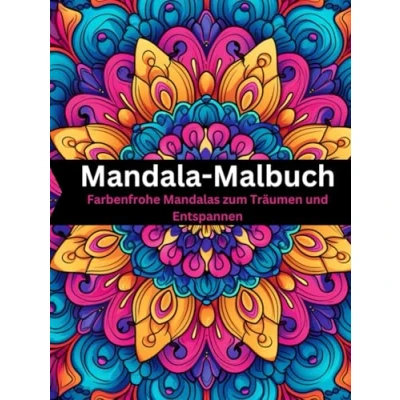 Abbildung von Mandala Malbuch: Farbenfrohe Mandalas zum Träumen und Entspannen. Malbuch, Mandala, Ausmalen: Entspannen kreativ sein mit über 50 detailreichen