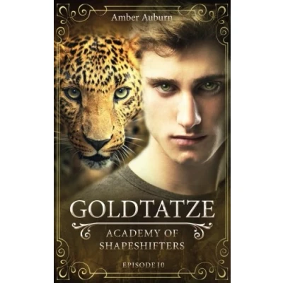 Abbildung von Goldtatze, Episode 10 Fantasy Serie (Academy of Shapeshifters, Band 10)