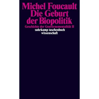 Abbildung von Die Geburt der Biopolitik. Geschichte Gouvernementalität II: II. Vorlesungen am Collège de France 1978/1979 (suhrkamp taschenbuch wissenschaft)