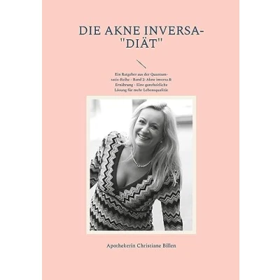 Abbildung von Die Akne inversa &quot;Diät&quot;: Ein Ratgeber aus der Quantum satis Reihe Band 2: &amp; Ernährung Eine ganzheitliche Lösung für mehr Lebensqualität