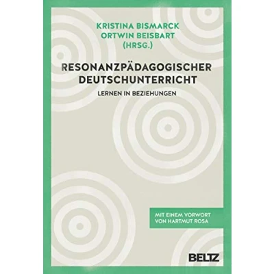 Abbildung von Resonanzpädagogischer Deutschunterricht: Lernen in Beziehungen. Mit einem Vorwort von Hartmut Rosa