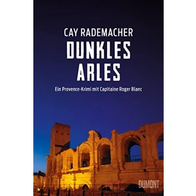 Abbildung von Dunkles Arles: Ein Provence Krimi mit Capitaine Roger Blanc (5) (Capitaine ermittelt, Band 5)