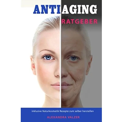 Abbildung von Anti Aging Ratgeber inklusive Naturkosmetik Rezepte zum selber herstellen