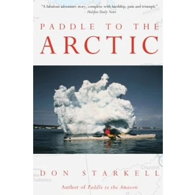 Abbildung von Paddle to the Arctic: Incredible Story of a Kayak Quest Across Roof World