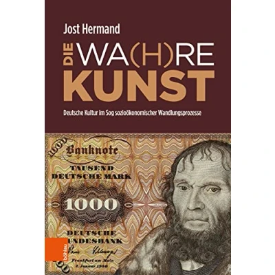 Abbildung von DIE WA(H)RE KUNST: Deutsche Kultur im Sog sozioökonomischer Wandlungsprozesse