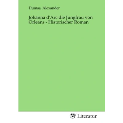 Abbildung von Johanna d&#039;Arc die Jungfrau von Orleans Historischer Roman: DE
