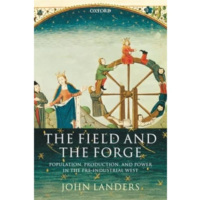 Abbildung von the Field and Forge: Population, Production, Power in Pre industrial West