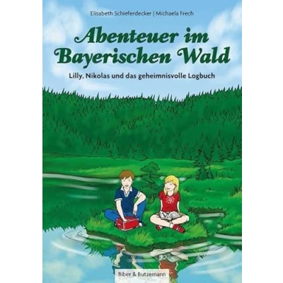 Abbildung von Abenteuer im Bayerischen Wald Lilly, Nikolas und das geheimnisvolle Logbuch: Kinder Reiseführer Ferienabenteuer (Lilly Nikolas)
