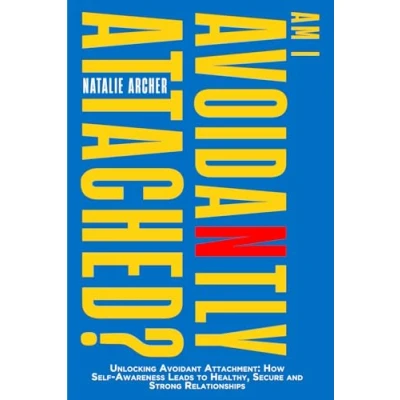 Abbildung von Am I Avoidantly Attached?: Unlocking Avoidant Attachment: How Self Awareness Leads to Healthy, Secure and Strong Relationships (Heal &amp; Thrive)