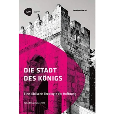 Abbildung von Die Stadt des Königs. Eine biblische Theologie der Hoffnung: Studienreihe IGW Band 5