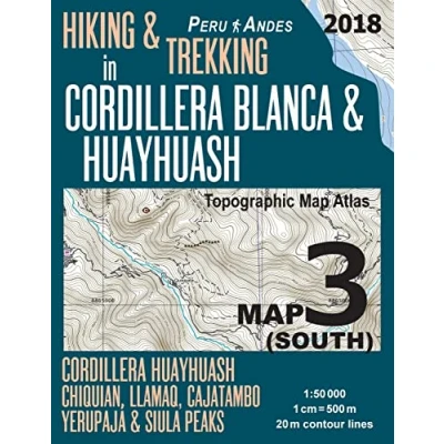 Abbildung von Hiking &amp; Trekking in Cordillera Blanca Huayhuash Map 3 (South) Huayhuash, Chiquian, Llamaq, Cajatambo, Yerupajá Siula Peaks Topographic ... Guide Trail Maps Peru Huaraz Huascaran)