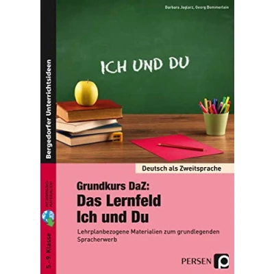 Abbildung von Grundkurs DaZ: Das Lernfeld &quot;Ich und Du&quot;: Lehrplanbezogene Materialien zum grundlegenden Spracherwerb (5. bis 9. Klasse)