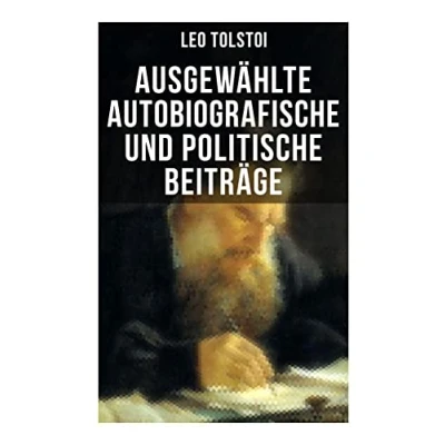 Abbildung von Ausgewählte autobiografische und politische Beiträge: die Memoiren politischen Ansichten von Lew Tolstoi