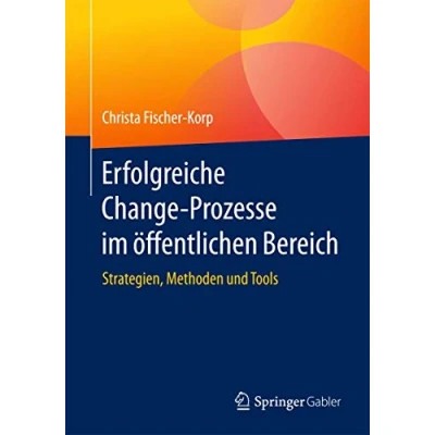 Abbildung von Erfolgreiche Change Prozesse im öffentlichen Bereich: Strategien, Methoden und Tools
