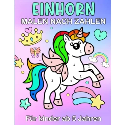 Abbildung von Einhorn Malen Nach Zahlen: Über 30 Einhörner zum Ausmalen mit Zahlen für Kinder Ab 5