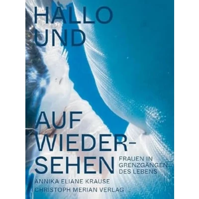 Abbildung von Hallo und auf Wiedersehen: Frauen in Grenzgängen des Lebens