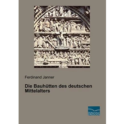 Abbildung von Die Bauhütten des deutschen Mittelalters