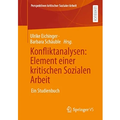 Abbildung von Konfliktanalysen: Element einer kritischen Sozialen Arbeit: Ein Studienbuch (Perspektiven kritischer Sozialer Arbeit, Band 32)