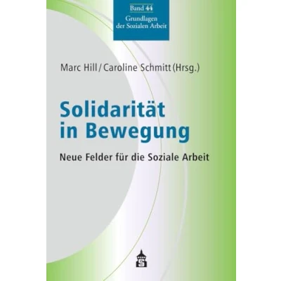 Abbildung von Solidarität in Bewegung: Neue Felder für die &#039;Soziale Arbeit (Grundlagen der Sozialen Arbeit)