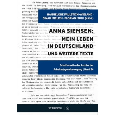Abbildung von Anna Siemsen: Mein Leben in Deutschland und weitere Texte (Schriftenreihe des Archivs der Arbeiterjugendbewegung)