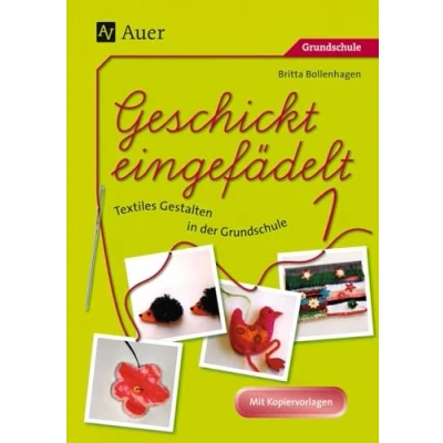Abbildung von Geschickt eingefädelt, Band 1: Unterrichtsvorschläge für Textiles Gestalten Mit Kopiervorlagen (1. bis 4. Klasse)
