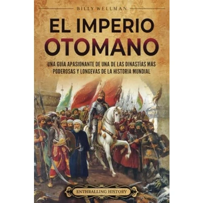 Abbildung von El Imperio otomano: una guía apasionante de las dinastías más poderosas y longevas la historia mundial (Europa)