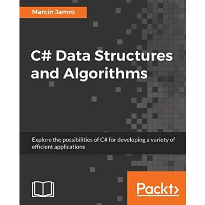 Abbildung von C# Data Structures and Algorithms: Explore the possibilities of for developing a variety efficient applications