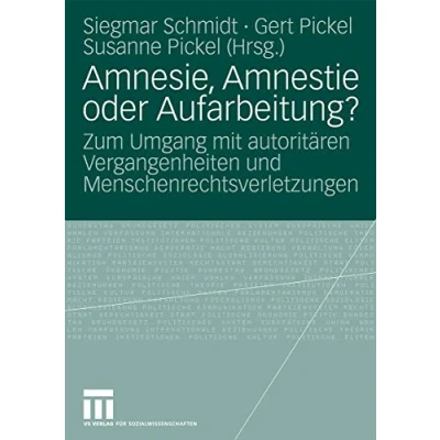 Abbildung von Amnesie, Amnestie oder Aufarbeitung?: Zum Umgang mit Autoritären Vergangenheiten und Menschenrechtsverletzungen (German Edition)