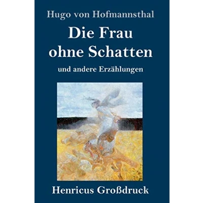 Abbildung von Die Frau ohne Schatten (Großdruck): Oper in drei Akten / Libretto