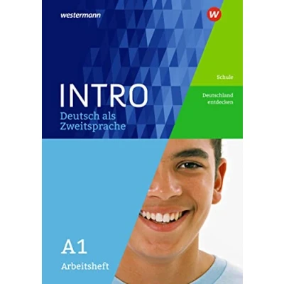 Abbildung von INTRO Deutsch als Zweitsprache: Arbeitsheft A1 Schule / Deutschland entdecken (INTRO Zur Vorbereitung auf den Regelunterricht der Sekundarstufe)