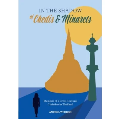 Abbildung von in the Shadow of Chedis and Minarets: Memoirs a Cross Cultural Christian Thailand