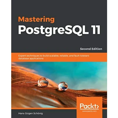 Abbildung von Mastering PostgreSQL 11 Second Edition: Expert techniques to build scalable, reliable, and fault tolerant database applications