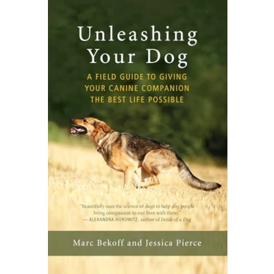 Abbildung von Unleashing Your Dog: A Field Guide to Giving Canine Companion the Best Life Possible
