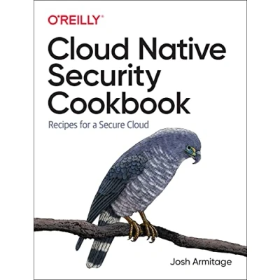 Abbildung von Cloud Native Security Cookbook: Recipes for a Secure