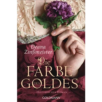 Abbildung von Die Farbe des Goldes: Historischer Roman