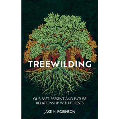 Abbildung von Treewilding: Our Past, Present and Future Relationship with Forests