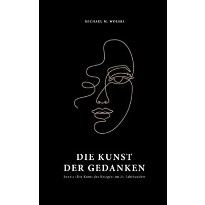 Abbildung von Die Kunst der Gedanken: Sunzis des Krieges im 21. Jahrhundert
