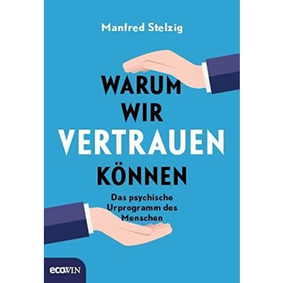 Abbildung von Warum wir vertrauen können: Das psychische Urprogramm des Menschen