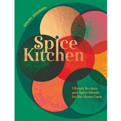 Abbildung von Spice Kitchen: Vibrant Recipes And Blends For The Home Cook
