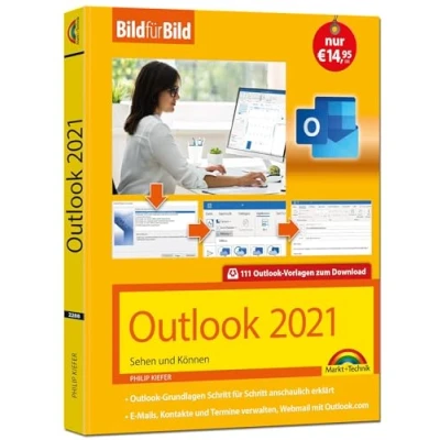 Abbildung von Outlook 2021 Bild für erklärt. Komplett in Farbe. Grundlagen Schritt Schritt: ideal Einsteiger, Umsteiger und auch Senioren