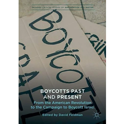 Abbildung von Boycotts Past and Present: From the American Revolution to Campaign Boycott Israel (Palgrave Critical Studies of Antisemitism Racism)