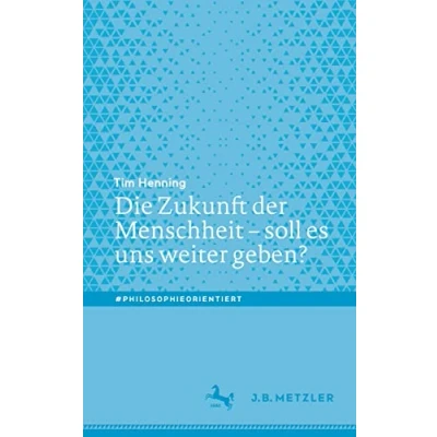 Abbildung von Die Zukunft der Menschheit soll es uns weiter geben? (#philosophieorientiert)