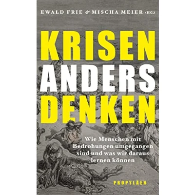 Abbildung von Krisen anders denken: Wie Menschen mit Bedrohungen umgegangen sind und was wir daraus lernen können Neue Perspektiven Denkanstöße aus der Wissenschaft