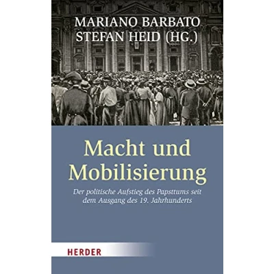 Abbildung von Macht und Mobilisierung: Der politische Aufstieg des Papsttums seit dem Ausgang 19. Jahrhunderts