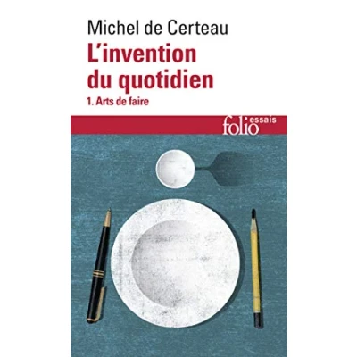 Abbildung von L&#039;invention du quotidien, tome 1 : Arts de faire (Collection Folio/Essais, Band 1)